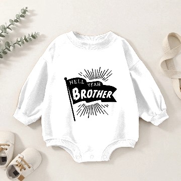 Discover hell yeah brother t Baby Romper Sweatshirts