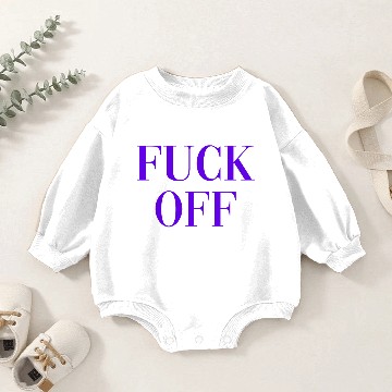 Discover Fuck Off Baby Romper Sweatshirts