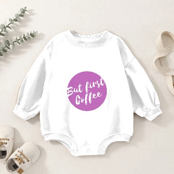 Discover But first coffee Baby Romper Sweatshirts