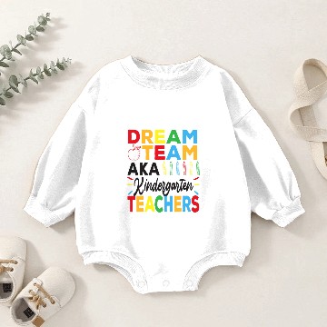 Discover Dream Team Aka Kindergarten Teachers Squad Gift Baby Romper Sweatshirts