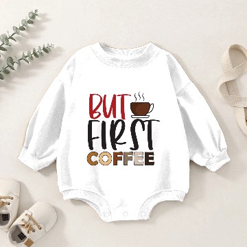 Discover But First Coffee Baby Romper Sweatshirts