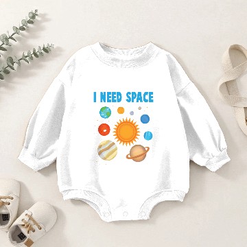 Discover Planets - I Need Space - Sun - Earth - Jupiter - Baby Romper Sweatshirts