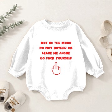 Discover Not In The Mood Go Fuck Yourself, Middle Finger Up Baby Romper Sweatshirts