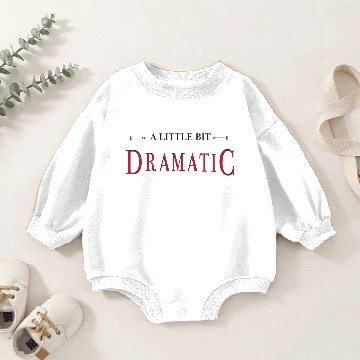 Discover a little bit dramatic,drama queen quotes Baby Romper Sweatshirts