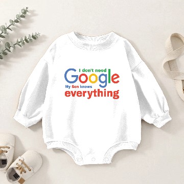 Discover I don't need google my son knows everything Baby Romper Sweatshirts