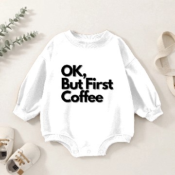 Discover OK But First Coffee simple Baby Romper Sweatshirts