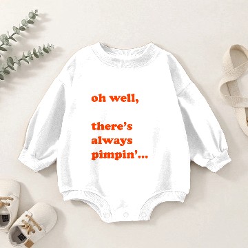 Discover There’s always pimpin’ Baby Romper Sweatshirts