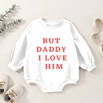 Discover But Daddy i love him Baby Romper Sweatshirts