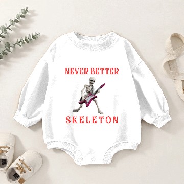Discover Never better skeleton Baby Romper Sweatshirts