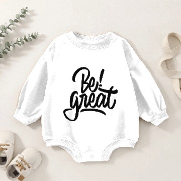 Discover Be great Baby Romper Sweatshirts