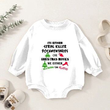 Discover its either serial killer documentaries or christma Baby Romper Sweatshirts