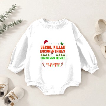 Discover its either serial killer document christmas movies Baby Romper Sweatshirts