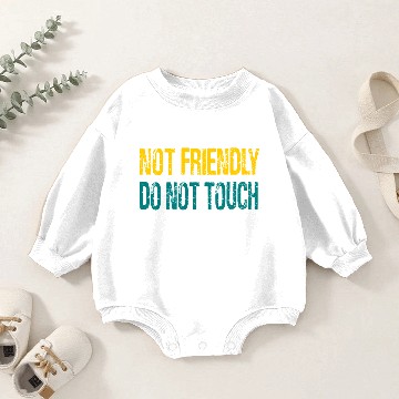 Discover NOT FRIENDLY DO NOT TOUCH Baby Romper Sweatshirts