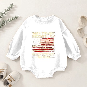 Discover When Tyranny Becomes Law Rebellion Becomes Duty U 3D Baby Romper Sweatshirts