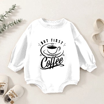 Discover But First Coffee Baby Romper Sweatshirts