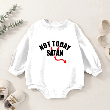 Discover NOT TODAY SATAN Baby Romper Sweatshirts