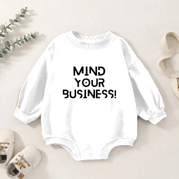 Discover Mind your business Baby Romper Sweatshirts