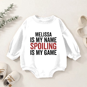 Discover Melissa is My Name Spoiling is My Game Baby Romper Sweatshirts