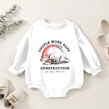 Discover Couple More Days Construction, Funny Construction Baby Romper Sweatshirts