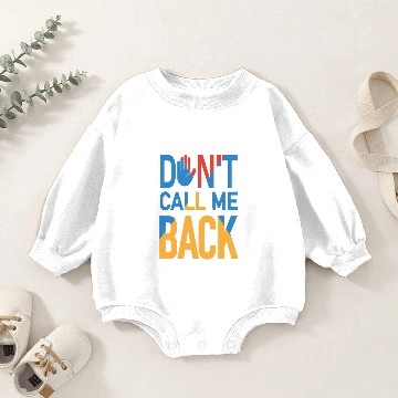 Discover Dont Call Me Back - Fed-up Baby Romper Sweatshirts