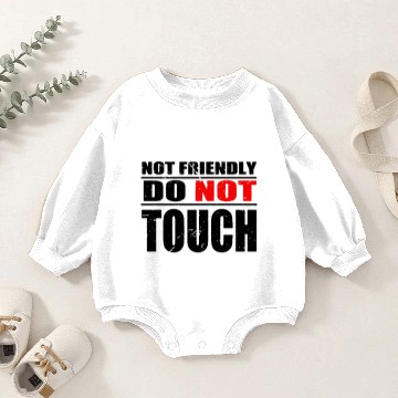 Discover Not Friendly Do Not Touch Funny Vintage Baby Romper Sweatshirts