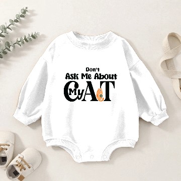 Discover Dont Ask me about my cat Baby Romper Sweatshirts