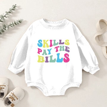 Discover Skills Pay The Bills Baby Romper Sweatshirts