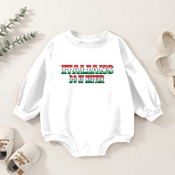 Discover Italians do it better Baby Romper Sweatshirts