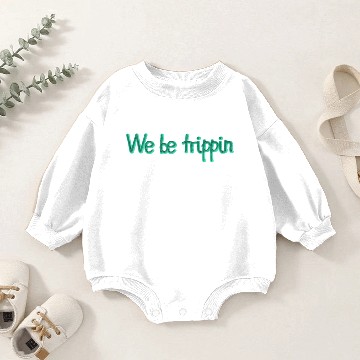 Discover We be Trippin Baby Romper Sweatshirts