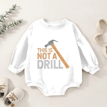 Discover This Is Not A Drill Craftsman Funny Baby Romper Sweatshirts