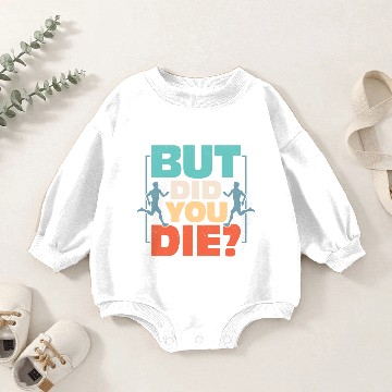 Discover But Did You Die? Running Marathon Trail Baby Romper Sweatshirts