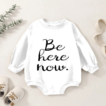 Discover Be here now. Baby Romper Sweatshirts