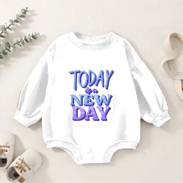 Discover Today is a new day Baby Romper Sweatshirts