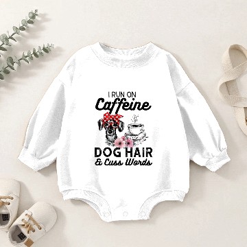 Discover I Run On Caffeine Dog Hair And Cuss Words Baby Romper Sweatshirts