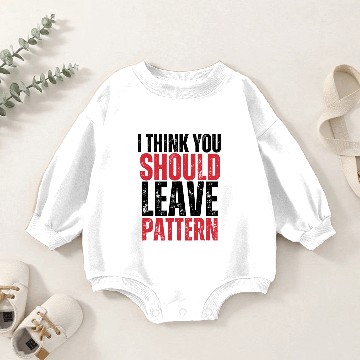 Discover i think you should leave pattern Baby Romper Sweatshirts