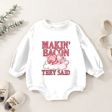 Discover Makin Bacon They Said Baby Romper Sweatshirts