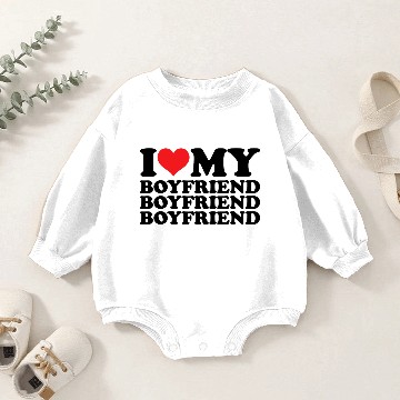 Discover I Love My Boyfriend Baby Romper Sweatshirts