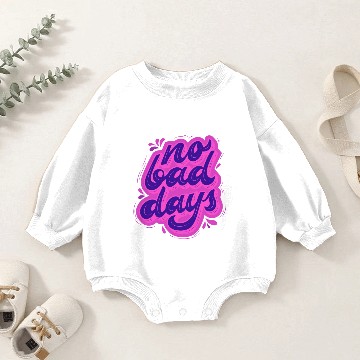 Discover No bad days Baby Romper Sweatshirts