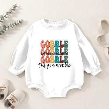 Discover Gobble Gobble Gobble Till You Wobble Baby Romper Sweatshirts