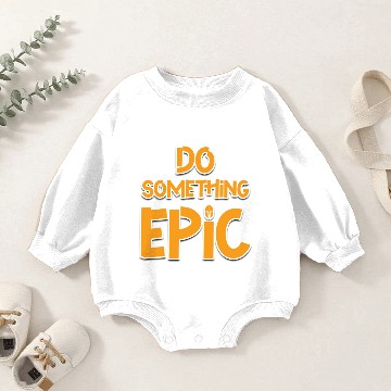 Discover Do Something Epic Baby Romper Sweatshirts