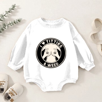 Discover I Like Titties And Weed ©WhiteTigerLLC.Com Baby Romper Sweatshirts