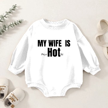 Discover My wife is psychotic Baby Romper Sweatshirts