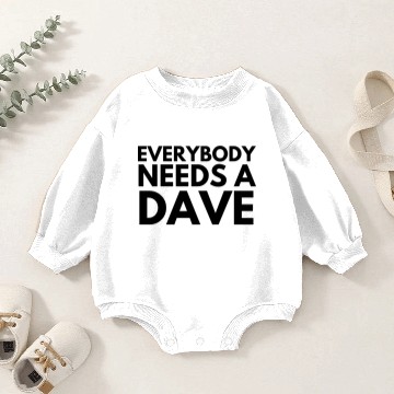 Discover Everybody Needs a Dave Funny Baby Romper Sweatshirts