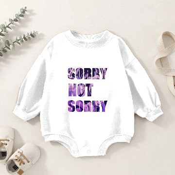 Discover Sorry Not Sorry Baby Romper Sweatshirts