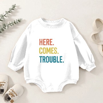Discover here comes trouble Baby Romper Sweatshirts
