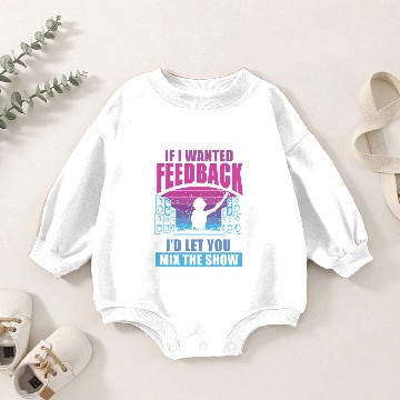 Discover If I Wanted Feedback Sound Engineer Baby Romper Sweatshirts