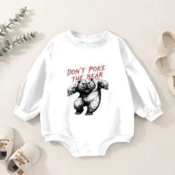 Discover Don't Poke the Bear , Bear funny Baby Romper Sweatshirts