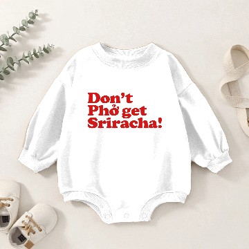 Discover Don't Pho get Sriracha! Baby Romper Sweatshirts