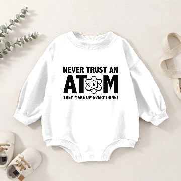 Discover Never Trust An Atom Baby Romper Sweatshirts