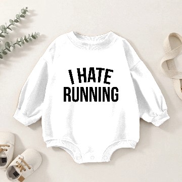 Discover I hate running Baby Romper Sweatshirts